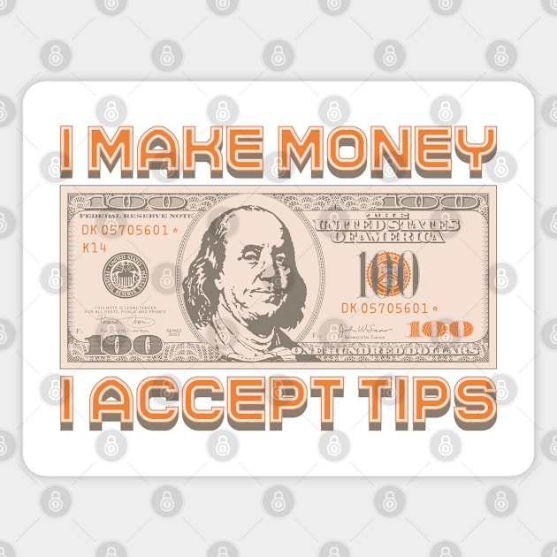 I make Money - I accept TIPS Magnet by Monkey Business Bank